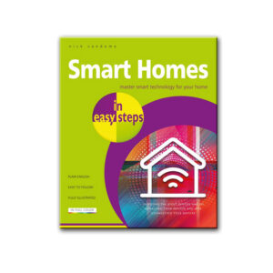 Smart Homes in easy steps: Master smart technology for your home